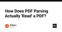 Giải mã PDF Parsing: Công nghệ thực sự đứng sau khả năng đọc hiểu tài liệu của máy tính