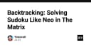 Giải mã thuật toán Backtracking: Cách giải Sudoku với tư duy lập trình như Neo trong The Matrix