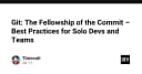 Git: Fellowship of the Commit - Chiến lược quản lý mã nguồn đỉnh cao cho cá nhân và đội ngũ