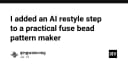 Tích hợp AI Restyle: Bước tiến đột phá trong công cụ tạo mẫu Fuse Bead thực chiến