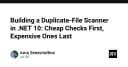 Xây dựng công cụ quét file trùng lặp trong .NET 10: Tối ưu hiệu năng với chiến lược kiểm tra phân tầng