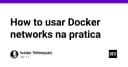 Làm chủ Docker Networks: Hướng dẫn thực chiến cho hệ thống microservices
