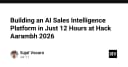 Xây dựng nền tảng AI Sales Intelligence trong 12 giờ: Bài học từ Hack Aarambh 2026