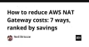 Tối ưu hóa chi phí AWS NAT Gateway: 7 chiến lược cắt giảm từ chuyên gia
