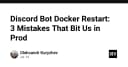 Discord Bot trên Docker: 3 sai lầm chí mạng khiến hệ thống Production của bạn sụp đổ