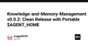 Knowledge and Memory Management v0.0.2: Bước tiến mới với kiến trúc Portable $AGENT_HOME