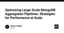 Tối ưu hóa MongoDB Aggregation Pipeline: Chiến lược nâng cao hiệu năng cho hệ thống quy mô lớn