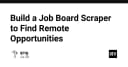 Xây dựng Job Board Scraper: Giải pháp tự động hóa tìm kiếm cơ hội làm việc từ xa