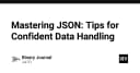 Làm chủ JSON: Tuyệt chiêu xử lý dữ liệu chuyên nghiệp cho lập trình viên