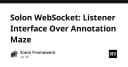 Solon WebSocket: Tối ưu hóa kiến trúc với Listener Interface thay vì Annotation