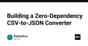 Xây dựng công cụ chuyển đổi CSV sang JSON không phụ thuộc thư viện: Giải pháp tối ưu cho hiệu suất