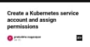 Hướng dẫn chi tiết: Cách tạo và quản lý Service Account trong Kubernetes để tối ưu bảo mật