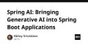 Spring AI: Đưa sức mạnh Generative AI vào ứng dụng Spring Boot của bạn