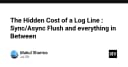 Cái giá ẩn sau mỗi dòng log: Hiểu rõ cơ chế Sync và Async Flush trong hệ thống