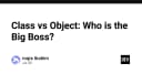 Ai là ông chủ thực sự trong lập trình hướng đối tượng: Class hay Object?