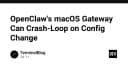 Cảnh báo lỗi Crash-loop trên OpenClaw macOS Gateway: Phân tích kỹ thuật và cách khắc phục