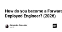 Lộ trình trở thành Forward Deployed Engineer: Kỹ sư thực chiến trong kỷ nguyên AI 2026