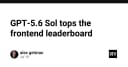 GPT-5.6 Sol thống trị bảng xếp hạng Frontend: Bước ngoặt mới trong phát triển giao diện AI