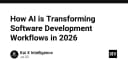 AI định hình lại quy trình phát triển phần mềm năm 2026: Từ tự động hóa đến tư duy kiến trúc