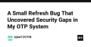 Lỗ hổng bảo mật OTP từ một lỗi refresh trang: Bài học đắt giá về quản trị trạng thái