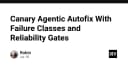 Tối ưu hóa quy trình Canary Agentic Autofix: Chiến lược xử lý lỗi và Reliability Gates trong hệ thống AI