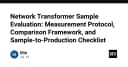 Đánh giá Network Transformer: Giao thức đo lường và Checklist chuyển đổi từ mẫu thử sang Production