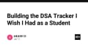 Xây dựng DSA Tracker: Công cụ quản lý lộ trình học tập thuật toán mà mọi lập trình viên đều mơ ước