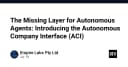 Autonomous Company Interface (ACI): Lớp hạ tầng còn thiếu để vận hành các AI Agent tự hành