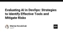 Đánh giá AI trong DevOps: Chiến lược chọn lọc công cụ và kiểm soát rủi ro hiệu quả