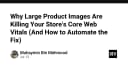 Tại sao ảnh sản phẩm dung lượng lớn đang phá hủy Core Web Vitals của cửa hàng trực tuyến và cách tự động hóa giải pháp