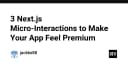 3 kỹ thuật Micro-interactions trong Next.js giúp nâng tầm trải nghiệm người dùng