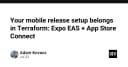 Tối ưu hóa quy trình phát hành ứng dụng di động: Đưa Expo EAS và App Store Connect vào Terraform