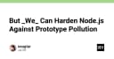 Tăng cường bảo mật Node.js: Chiến lược phòng chống Prototype Pollution hiệu quả