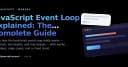 Giải mã JavaScript Event Loop: Hướng dẫn toàn diện cho lập trình viên chuyên nghiệp