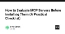 Cẩm nang đánh giá MCP Servers: Checklist thực tế cho kỹ sư trước khi cài đặt