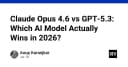 Cuộc chiến AI 2026: Claude Opus 4.6 và GPT-5.3 - Đâu là lựa chọn tối ưu cho lập trình viên?