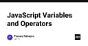 JavaScript Variables và Operators: Nền tảng cốt lõi cho mọi lập trình viên chuyên nghiệp