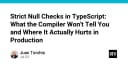 Strict Null Checks trong TypeScript: Những góc khuất compiler không cảnh báo và rủi ro thực tế trong Production