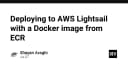 Tối ưu hóa quy trình triển khai: Hướng dẫn chi tiết Deploy Docker Image từ ECR lên AWS Lightsail