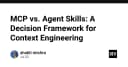 MCP vs Agent Skills: Khung tư duy chiến lược cho Context Engineering trong kỷ nguyên AI