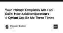Khi Prompt Templates trở thành Tool Calls: Bài học đắt giá từ giới hạn 4 lựa chọn của AskUserQuestion