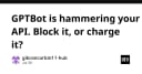 GPTBot đang ngốn tài nguyên API của bạn: Chặn đứng hay thu phí?