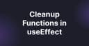 Cleanup Functions trong useEffect: Bí quyết ngăn chặn Memory Leak trước khi chúng bắt đầu