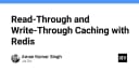 Tối ưu hóa hiệu năng hệ thống với chiến lược Read-Through và Write-Through Caching trên Redis