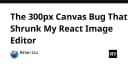Giải mã lỗi 300px Canvas: Bài học xương máu khi xây dựng trình chỉnh sửa ảnh với React