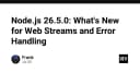Node.js 26.5.0: Bước tiến mới trong Web Streams và tối ưu hóa xử lý lỗi