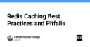 Redis Caching: Chiến lược tối ưu hóa hiệu năng và những cạm bẫy cần tránh