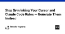 Ngừng sử dụng Symlink cho Cursor và Claude Code Rules: Giải pháp tự động hóa tạo file cấu hình