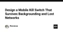 Thiết kế Mobile Kill Switch: Giải pháp bảo mật bền bỉ khi mất mạng và chạy nền