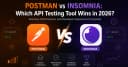Postman vs Insomnia: Cuộc chiến công cụ kiểm thử API năm 2026